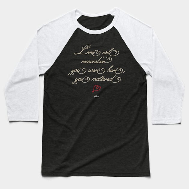 Love Remembers-light Baseball T-Shirt by NN Tease